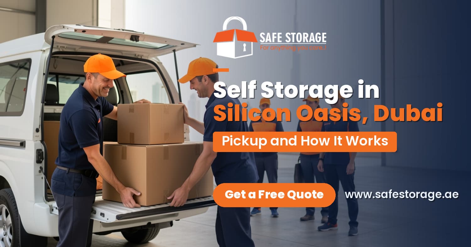 Self Storage in Silicon Oasis, Dubai: Pickup and How It Works