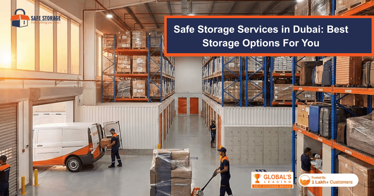 Safe Storage Services in Dubai: Discover the Best Storage Options for You