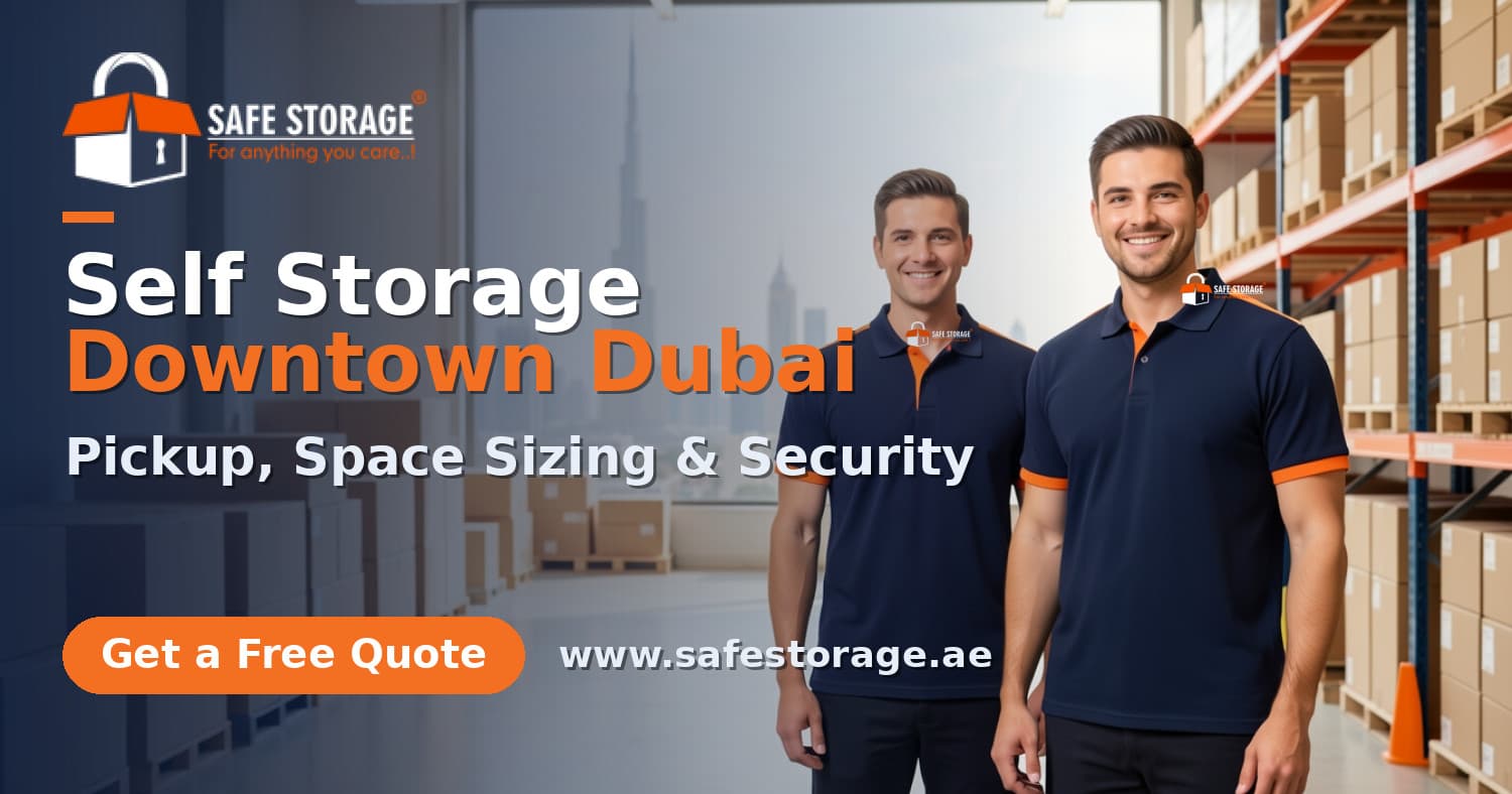 Self Storage Downtown Dubai: Pickup, Space Sizing & Security
