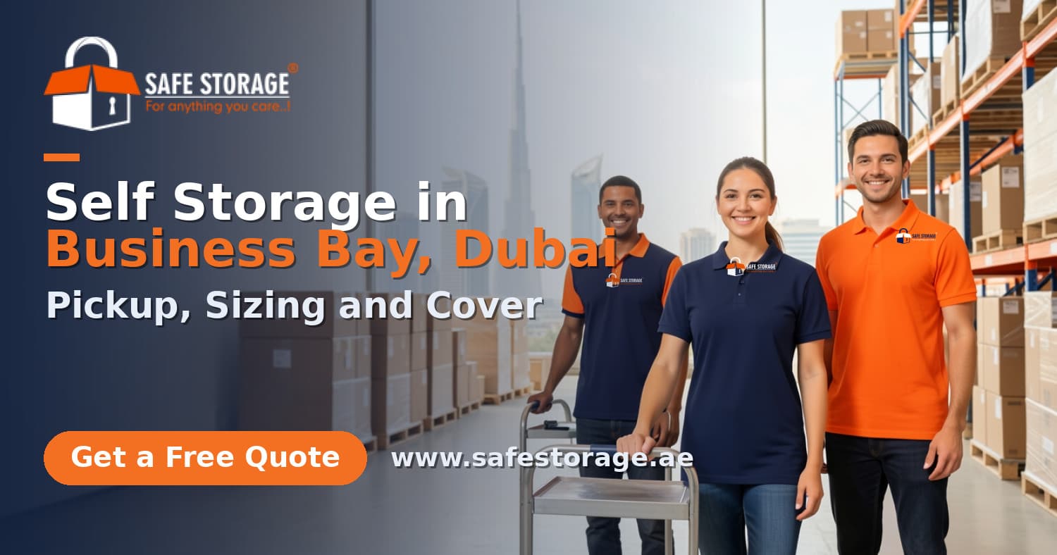 Self Storage in Business Bay, Dubai: Pickup, Sizing and Cover