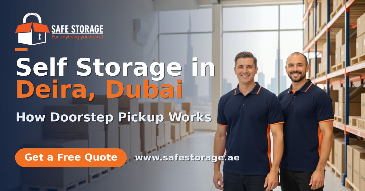 Self Storage in Deira, Dubai: How Doorstep Pickup Works