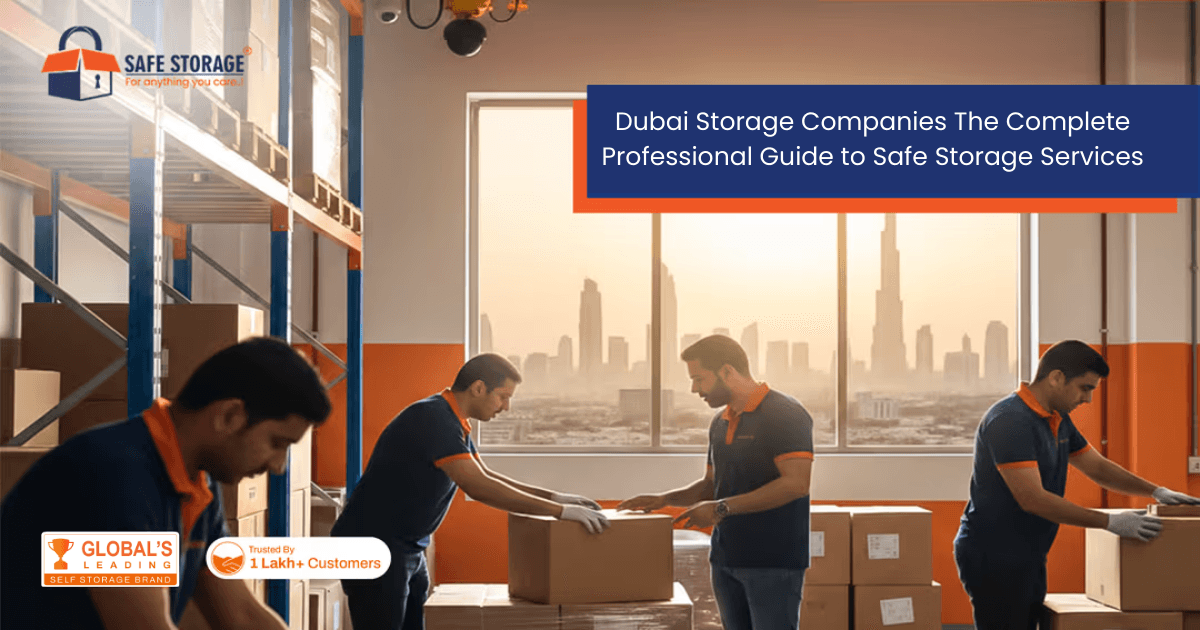 Dubai Storage Companies – The Complete Professional Guide to SafeStorage Services