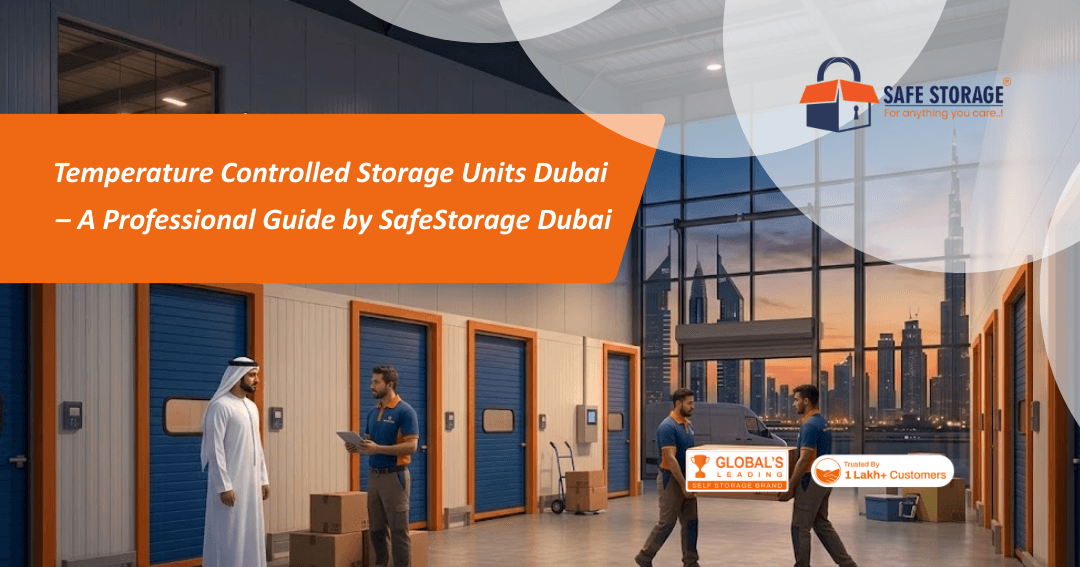 Temperature Controlled Storage Units Dubai – A Professional Guide by SafeStorage Dubai