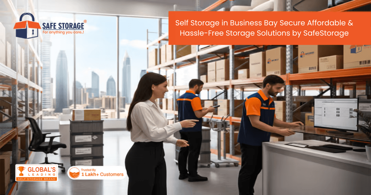 Self Storage in Business Bay: Secure, Affordable & Hassle-Free Storage Solutions by SafeStorage