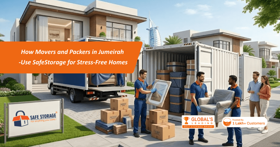How Movers and Packers in Jumeirah Use Safe Storage for Stress-Free Homes